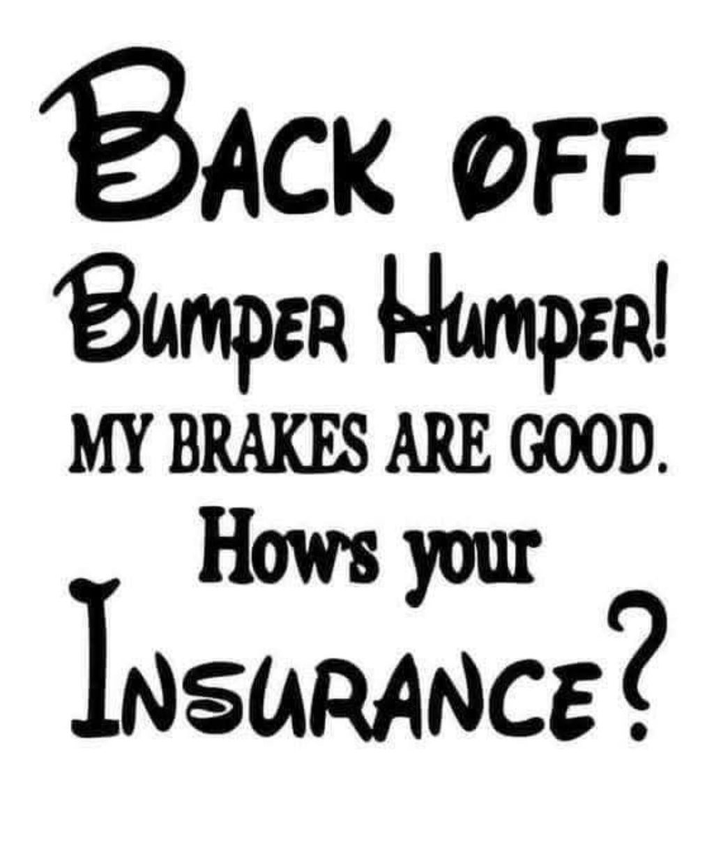 Back Off Bumper Humper My Brakes Are Good Hows Your Insurance funny car sticker