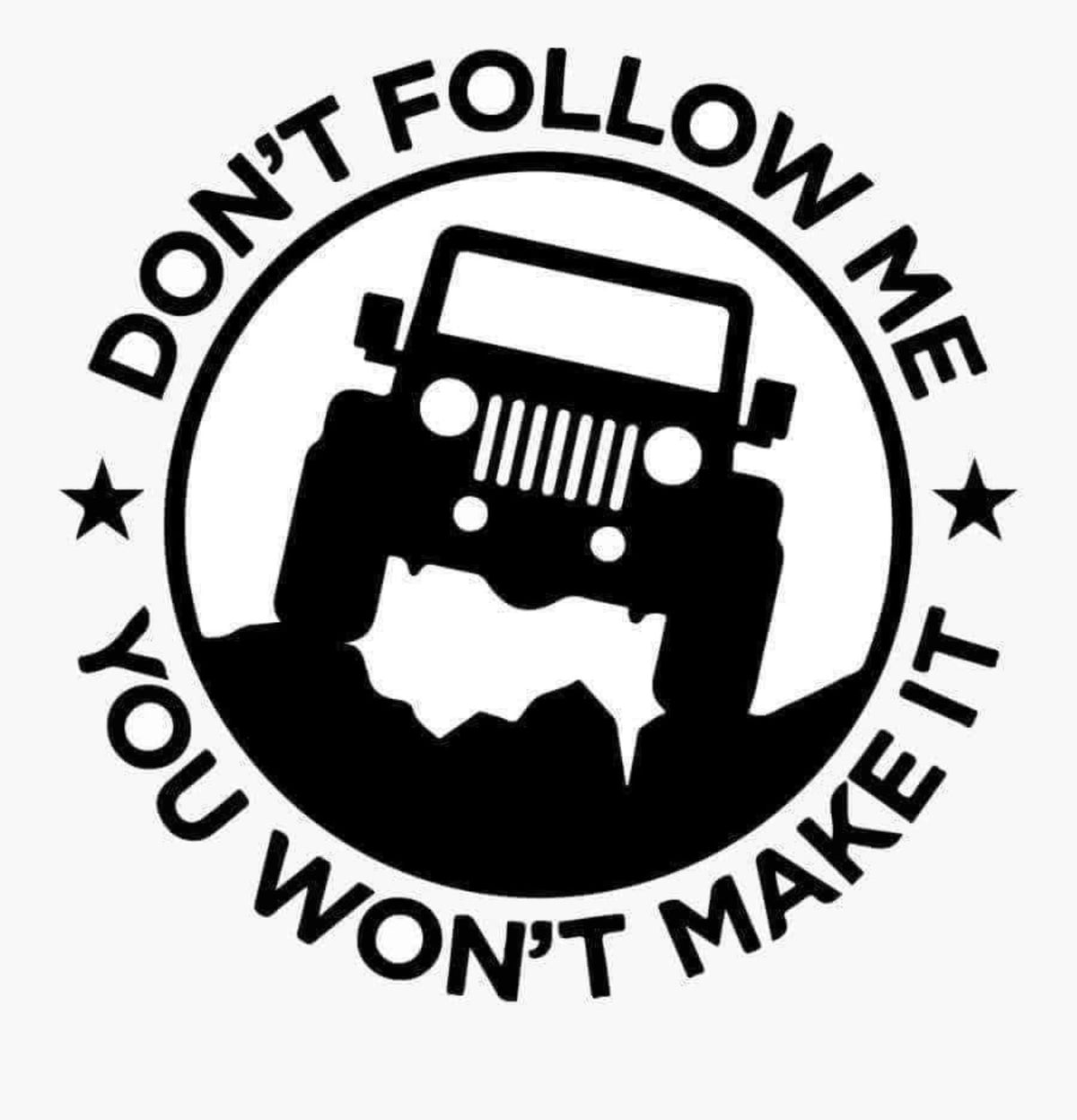 Don't Follow Me You Won't Make It Jeep funny car sticker