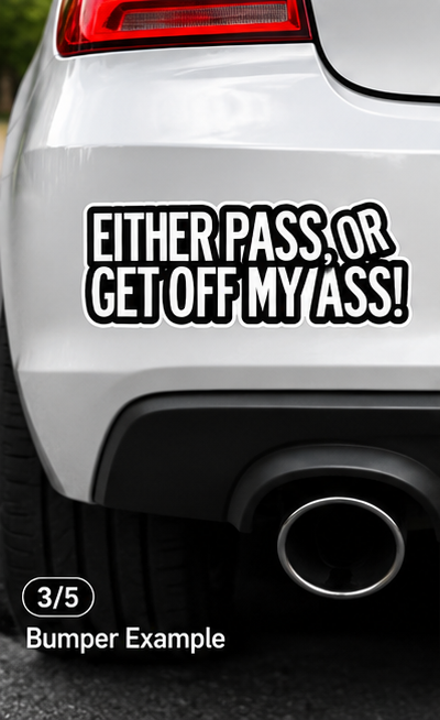 Either Pass Or Get Off My Ass sticker on bumper