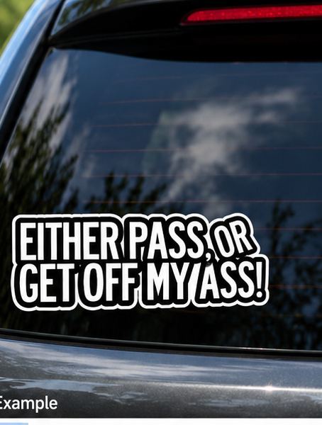 Either Pass Or Get Off My Ass sticker on rear window