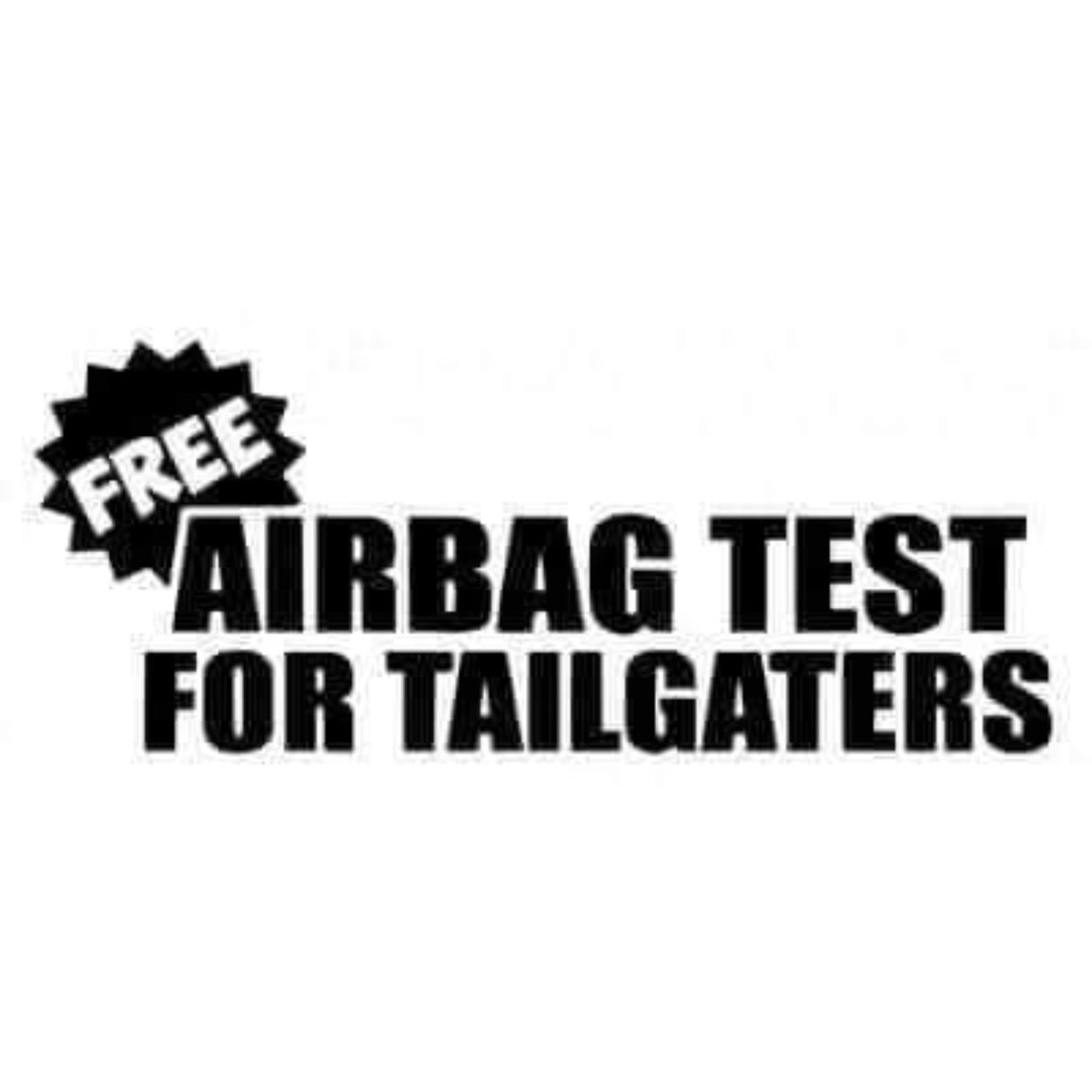 Free Airbag Test for Tailgaters funny car sticker