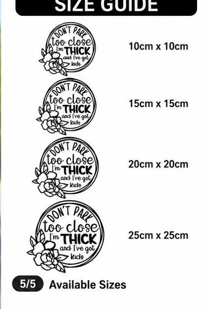 Don't Park Too Close I'm Thick and I've Got Kids sticker size guide